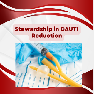 Stewardship in CAUTI Reduction Banner